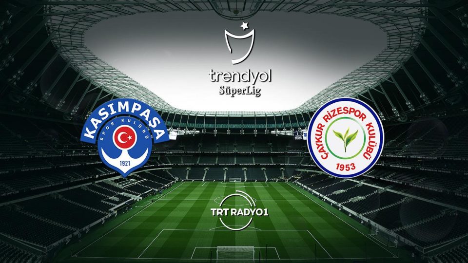 Kasımpaşa’nın rakibi Çaykur Rizespor