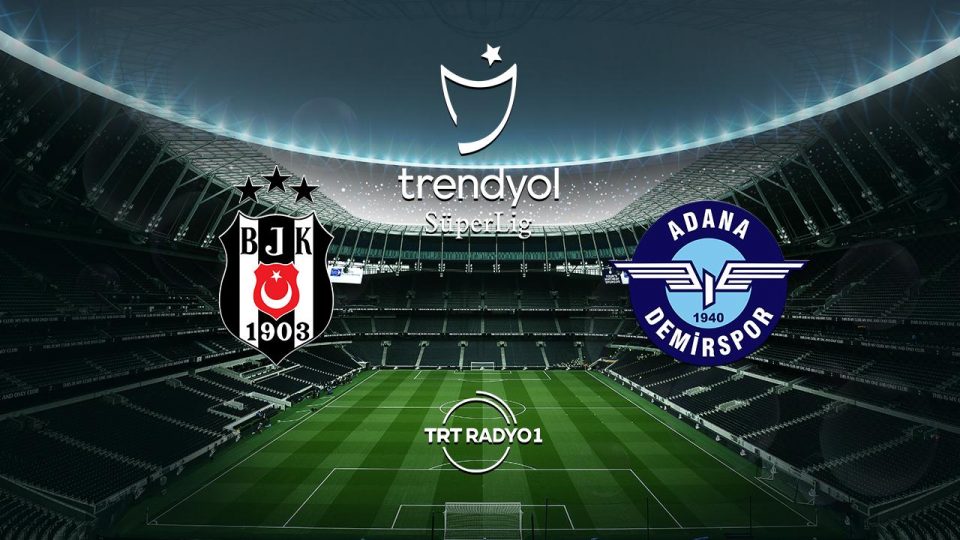 Beşiktaş Adana Demirspor’u ağırlıyor