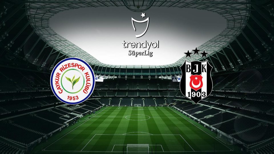 Beşiktaş Çaykur Rizespor deplasmanında