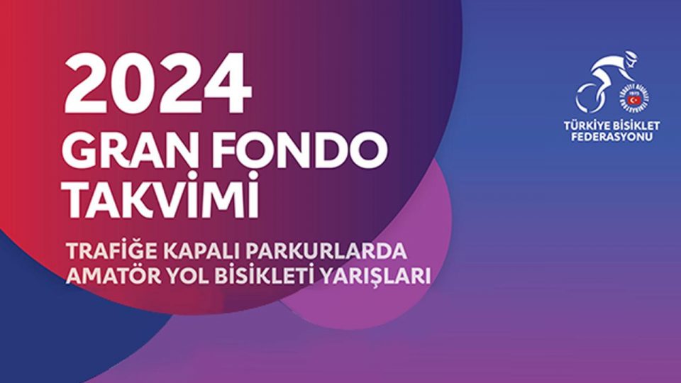 Türkiye Bisiklet Federasyonu 2024 gran fondo takvimini açıkladı